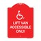 Signmission Lift Van Accessible W/ Updated Isa, Red & White Aluminum Sign, 18" x 24", RW-1824-23885 A-DES-RW-1824-23885 - alternate 1